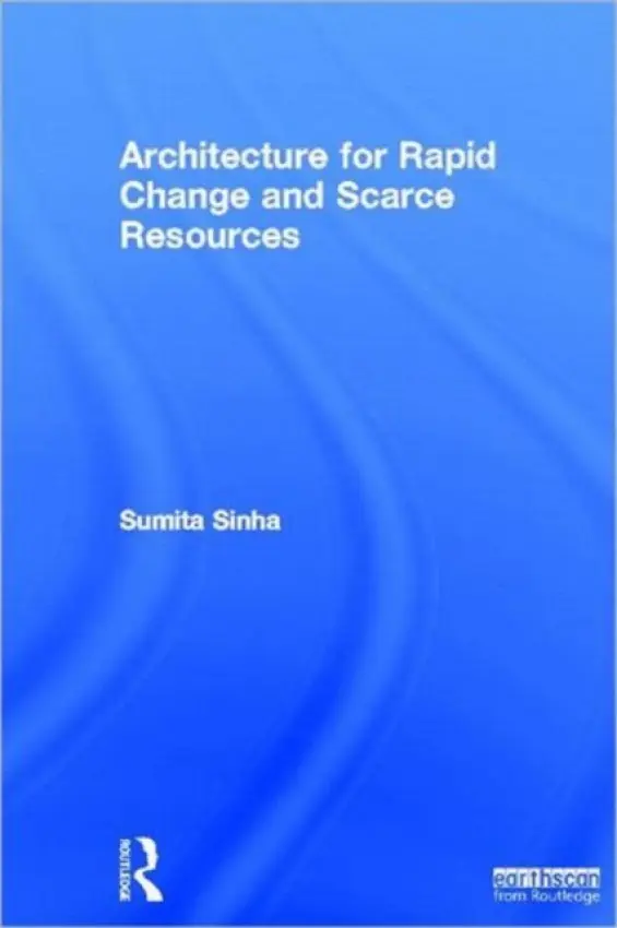 Architecture for Rapid Change and Scarce Resources - Singha, Sumita (Self-employed Architect, UK)