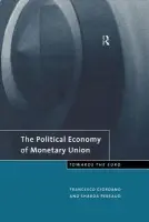 Political Economy of Monetary Union - Giordano, Francesco a Persaud, Sharda
