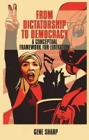 From Dictatorship to Democracy - Sharp, Gene