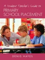 Student Teacher's Guide to Primary School Placement - Hayes, Denis (Formerly University of Plymouth,UK)