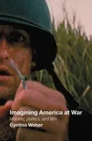 Imagining America at War - Weber, Cynthia
