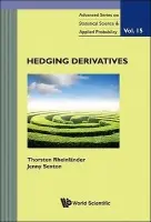 Hedging Derivatives - Rheinlander, Thorsten (Technische Univ Wien, Austria) a Sexton, Jenny (Univ Of Manchester, Uk)