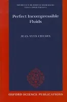 Perfect Incompressible Fluids - Chemin, Jean-Yves (Professor, Professor, University of Paris VI and Institut Universitaire de France)