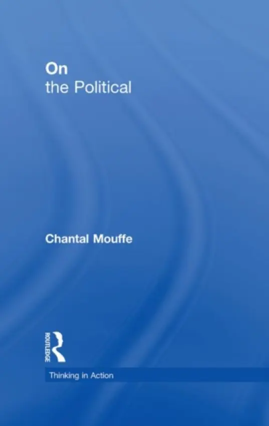 On the Political - Mouffe, Chantal (University of Westminster, London, UK)