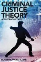 Criminal Justice Theory - Hopkins Burke, Roger (Nottingham Trent University, UK)