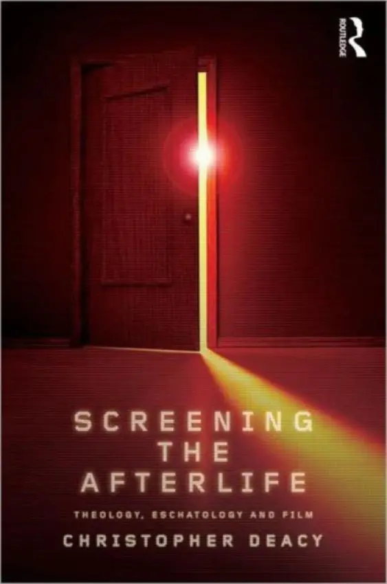 Screening the Afterlife - Deacy, Christopher (University of Kent, UK)