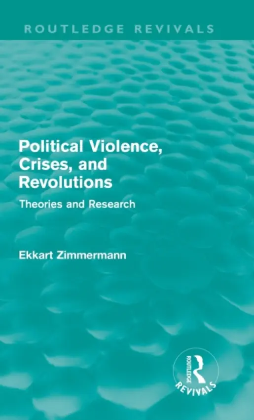 Political Violence, Crises and Revolutions (Routledge Revivals) - Zimmermann, Ekkart