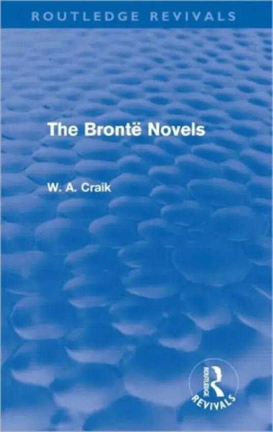 Bronte Novels (Routledge Revivals) - Craik, W. A.