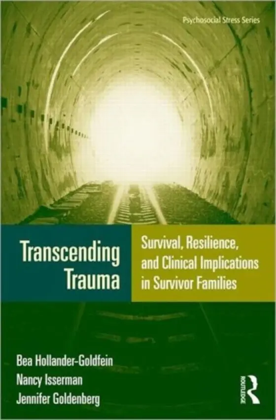 Transcending Trauma - Hollander-Goldfein, Bea (Council for Relationships, Pennsylvania, USA) a Isserman, Nancy (Council for Relationships, Pennsylvania, USA) a Goldenberg, Jennifer (in private practice, Maine, USA)