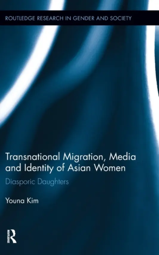 Transnational Migration, Media and Identity of Asian Women - Kim, Youna