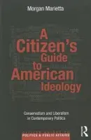 Citizen's Guide to American Ideology - Marietta, Morgan (University of Massachusetts, Lowell, USA)
