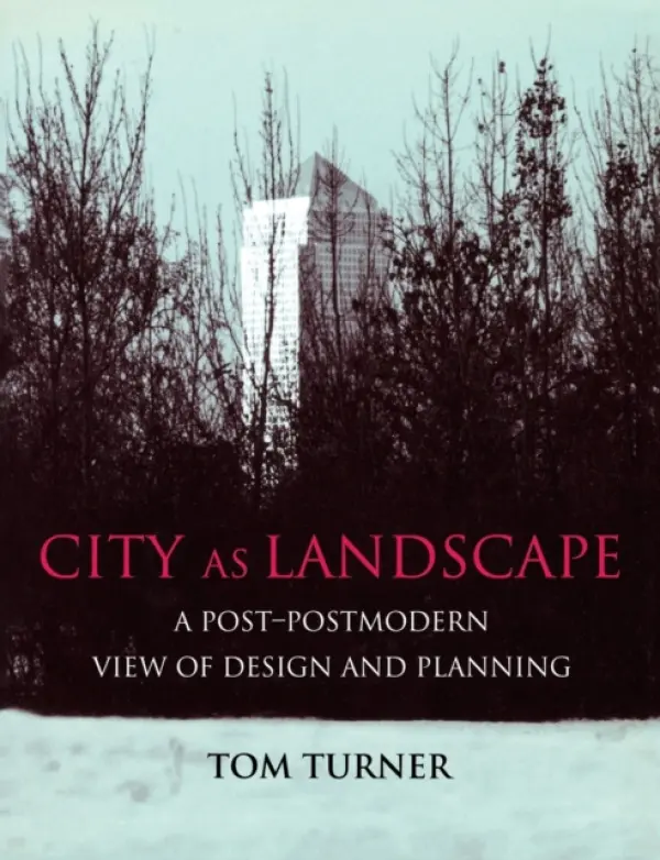 City as Landscape - Turner, Tom (Formerly of the Institute of Education, University of London, UK)