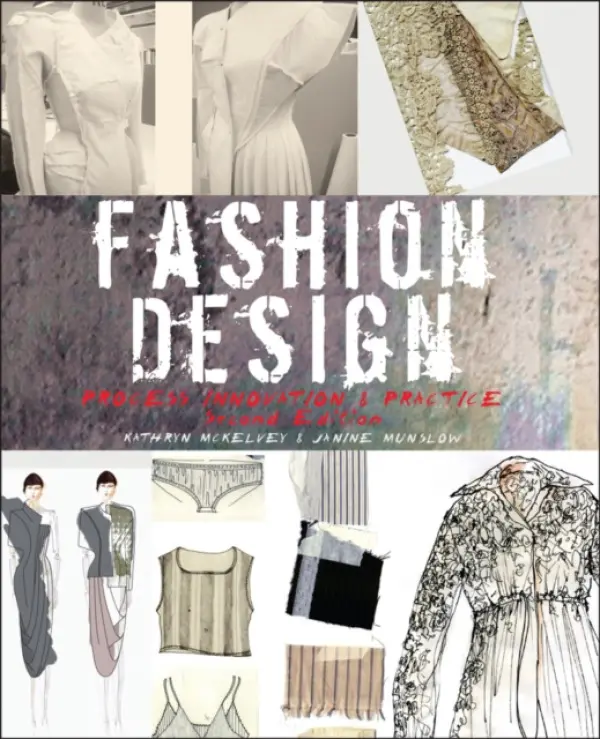 Fashion Design - McKelvey, Kathryn (Reader in the School of Design at Northumbria University, Newcastle) a Munslow, Janine (School of Design, Northumbria University, Newcastle)