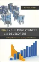 BIM for Building Owners and Developers - Reddy, K. Pramod (President and CEO of RCMS Group)
