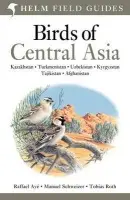 Field Guide to Birds of Central Asia - Aye, Raffael a Schweizer, Manuel