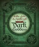 Celtic Lore & Spellcraft of the Dark Goddess - Woodfield, Stephanie