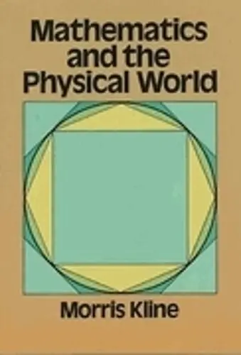 Mathematics and the Physical World - Kline, Morris