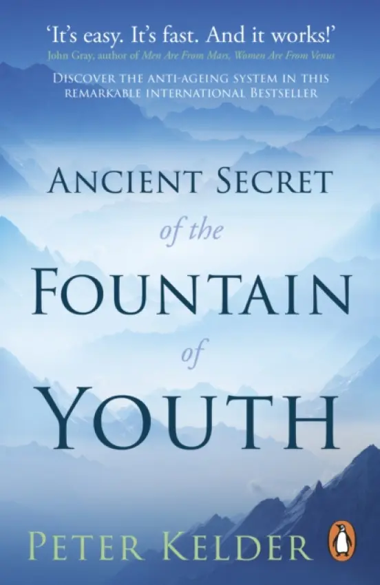 Ancient Secret of the Fountain of Youth - Kelder, Peter