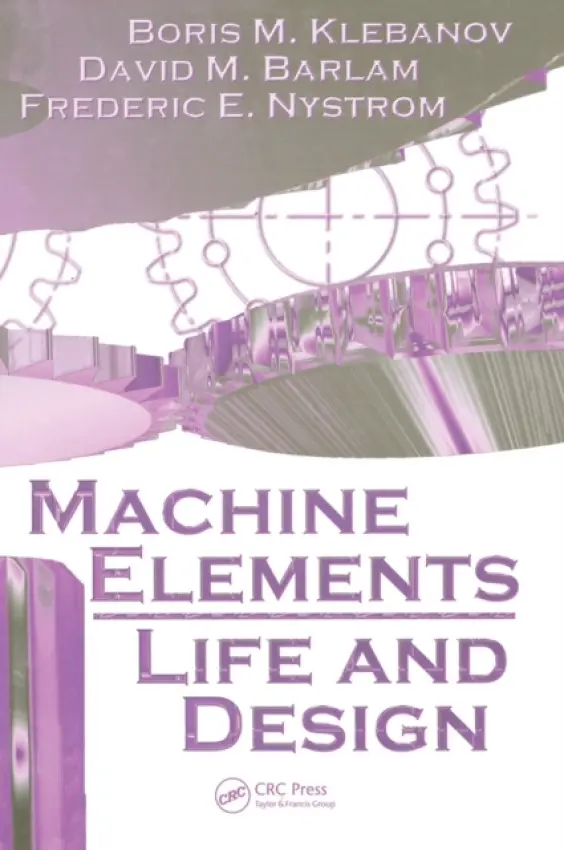 Machine Elements - Klebanov, Boris M. a Barlam, David M. a Nystrom, Frederic E.