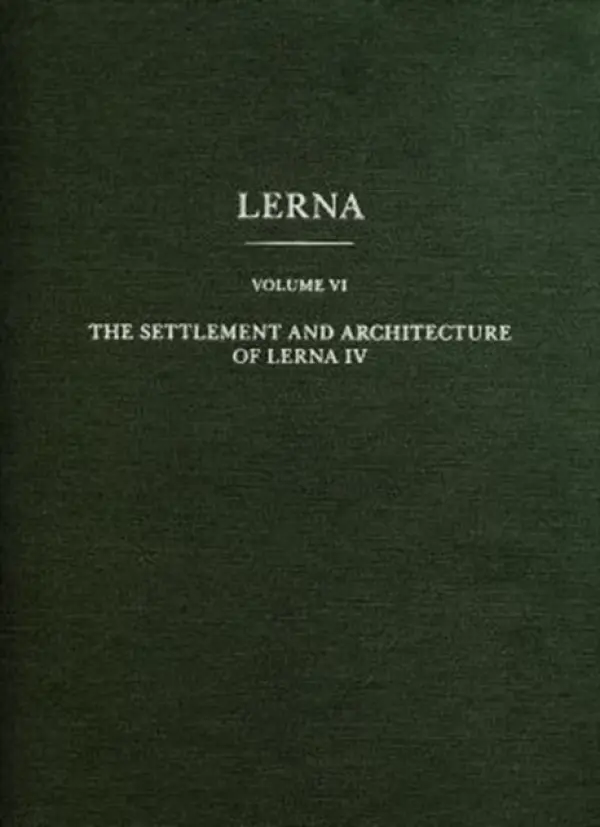Settlement and Architecture of Lerna IV - Banks, Elizabeth C.