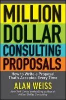 Million Dollar Consulting Proposals - Weiss, Alan (Summit Consulting Group, Inc.)