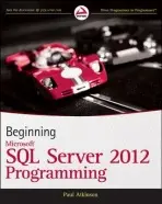 Beginning Microsoft SQL Server 2012 Programming - Atkinson, Paul a Vieira, Robert
