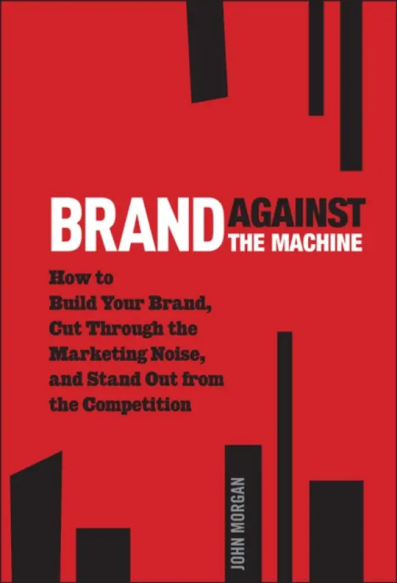 Brand Against the Machine - Morgan, John Michael