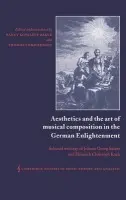 Aesthetics and the Art of Musical Composition in the German Enlightenment - Koch, Heinrich Christoph a Sulzer, Johann Georg