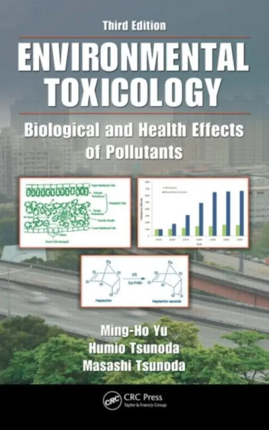 Environmental Toxicology - Yu, Ming-Ho (Western Washington University, Bellingham, USA) a Tsunoda, Humio (Iwate Medical University, Japan) a Tsunoda, Masashi (Kitasato University School of Medicine, Sagamihara, Japan)