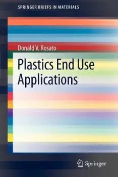 Plastics End Use Applications - Rosato, Donald V.