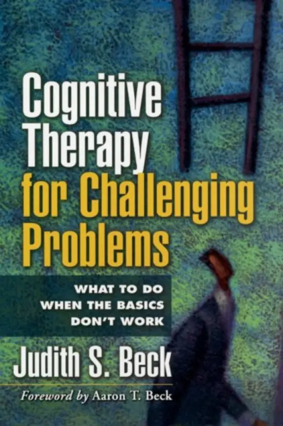 Cognitive Therapy for Challenging Problems - Judith S. Becková