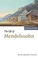 Life of Mendelssohn - Mercer-Taylor, Peter (Valparaiso University, Indiana)