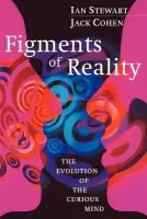 Figments of Reality - Stewart, Ian (University of Warwick) a Cohen, Jack (University of Warwick)
