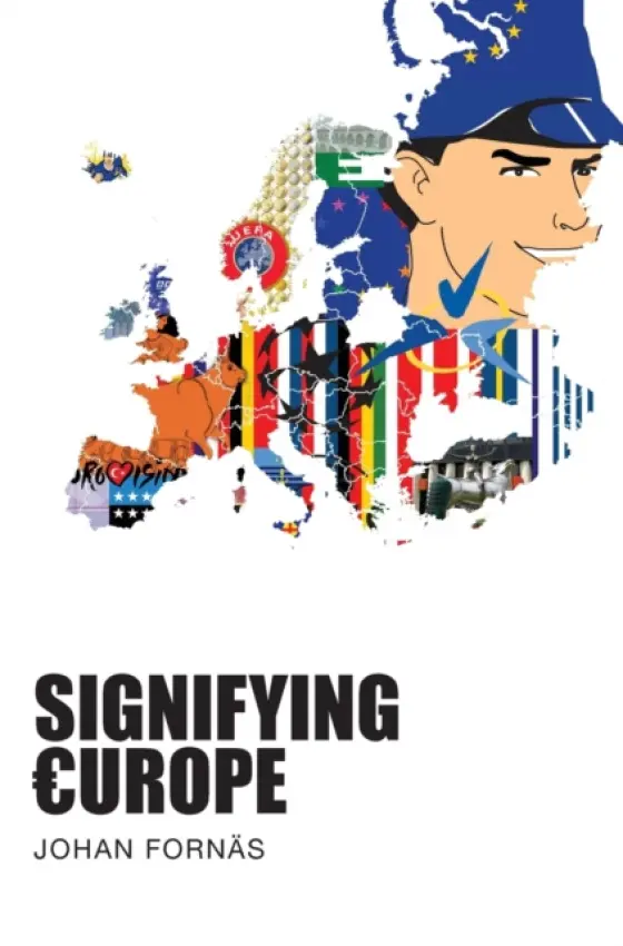 Signifying Europe - Fornas, Johan (Sodertorn University)