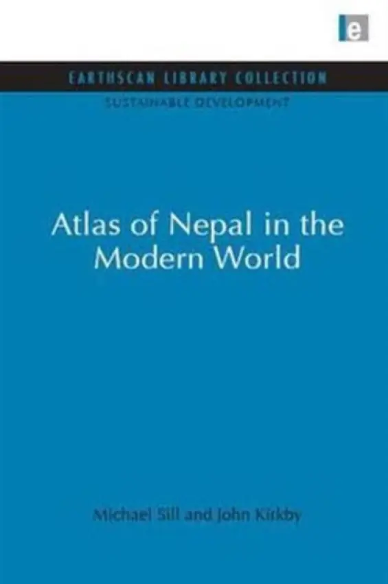Atlas of Nepal in the Modern World - Sill, Michael
