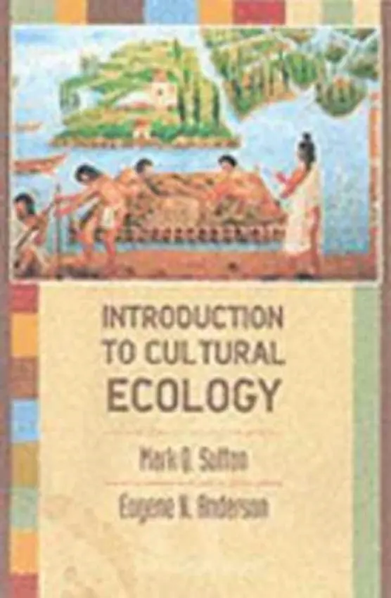 Introduction to Cultural Ecology - Sutton, Mark Q. a Anderson, E. N.