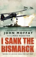 I Sank The Bismarck - Moffat, John