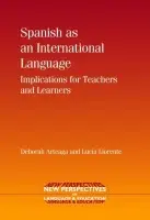 Spanish as an International Language - Arteaga, Deborah a Llorente, Lucia