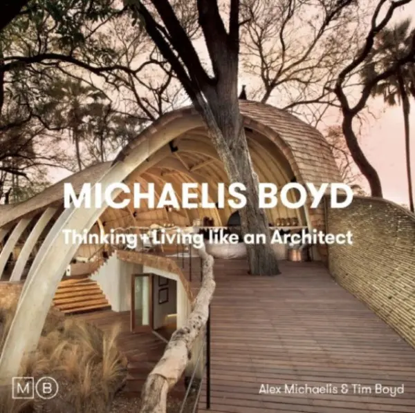 Thinking & Living Like An Architect - Michaelis Boyd Associates