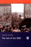Fall of the GDR - Childs, David