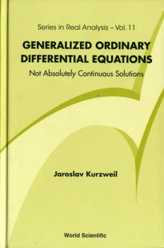 Generalized Ordinary Differential Equations: Not Absolutely Continuous Solutions - Kurzweil, Jaroslav (Academy Of Sciences, Czech Republic)