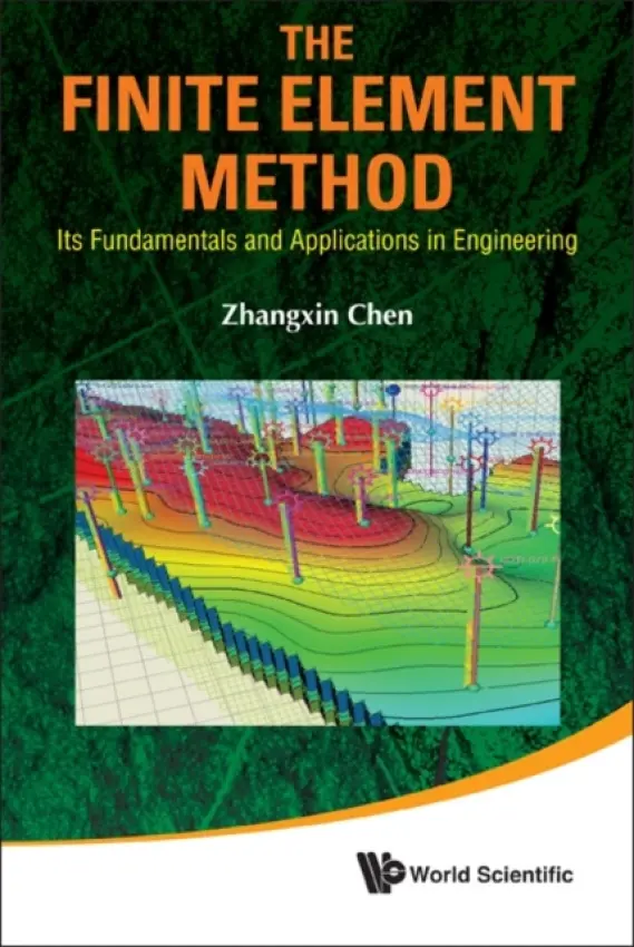 Finite Element Method, The: Its Fundamentals And Applications In Engineering - Chen, John Zhangxin (Univ Of Calgary, Canada)