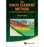 Finite Element Method, The: Its Fundamentals And Applications In Engineering - Chen, John Zhangxin (Univ Of Calgary, Canada)