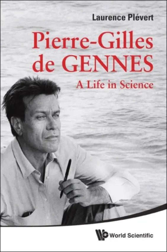 Pierre-gilles De Gennes: A Life In Science - Plevert, Laurence (Science Journalist, France)