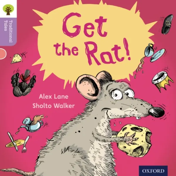 Oxford Reading Tree Traditional Tales: Level 1+: Get the Rat! - Lane, Alex a Gamble, Nikki a Heapy, Teresa