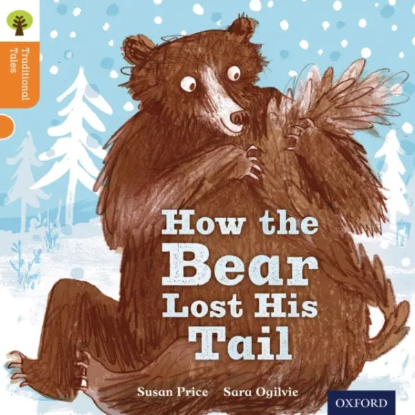 Oxford Reading Tree Traditional Tales: Level 6: The Bear Lost Its Tail - Price, Susan a Gamble, Nikki a Dowson, Pam