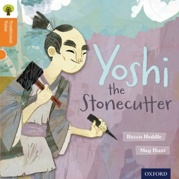 Oxford Reading Tree Traditional Tales: Level 6: Yoshi the Stonecutter - Heddle, Becca a Gamble, Nikki a Dowson, Pam