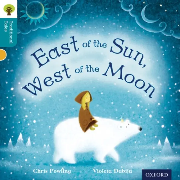 Oxford Reading Tree Traditional Tales: Level 9: East of the Sun, West of the Moon - Powling, Chris a Gamble, Nikki a Dowson, Pam