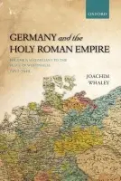 Germany and the Holy Roman Empire - Whaley, Joachim (Professor of German History and Thought, Faculty of Modern and Medieval Languages, University of Cambridge, and Fellow of the British Academy)