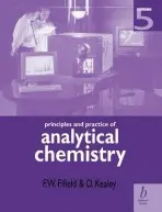 Principles and Practice of Analytical Chemistry - Fifield, F. W. (Centre for Earth and Environmental Research at Kingston) a Kealey, David (Senior Lecturer, Department of Chemistry, University of Surrey)
